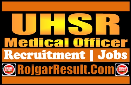 UHSR Medical Officer Recruitment 2024