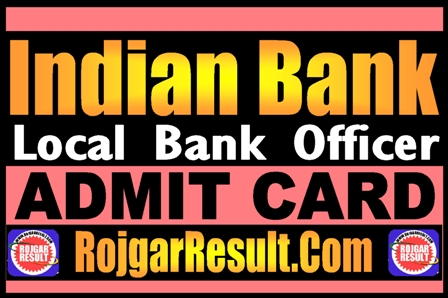 Indian Bank Local Bank Officer Admit Card 2024