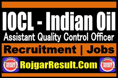 IOCL Assistant Quality Control Officer Recruitment 2025