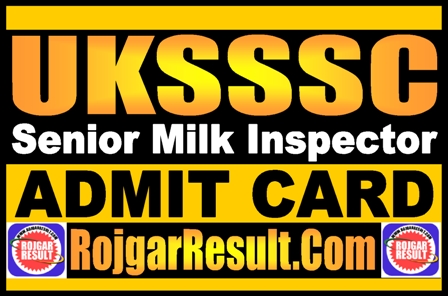 UKSSSC Senior Milk Inspector Admit Card 2025