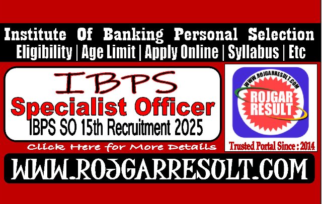 IBPS Specialist Officer SO 15th Online Form 2025