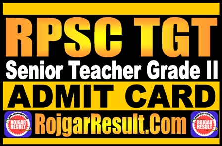RPSC Senior Teacher Grade II TGT Admit Card 2025
