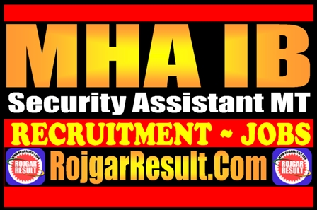 MHA IB Security Assistant MT Recruitment 2025
